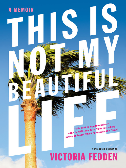 Title details for This Is Not My Beautiful Life by Victoria Fedden - Available